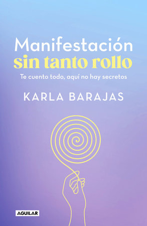 Manifestación sin tanto rollo / Manifestation Without the Fuss: Find Out Everything, With No Secrets