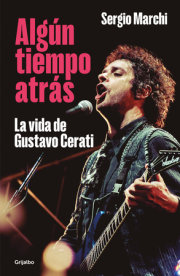 Algún tiempo atrás. La vida de Gustavo Cerati / Some Time Ago. The Life of Gustavo Cerati 