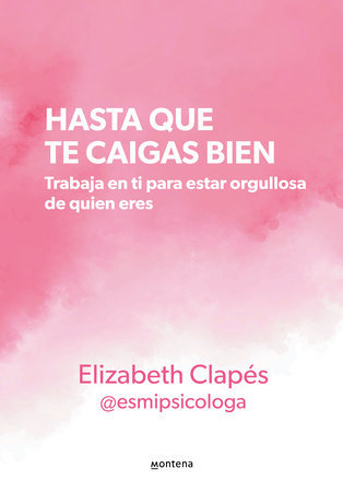 Hasta que te caigas bien / Until You Like Yourself (Paperback