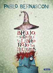 El brujo, el horrible y el libro rojo de los hechizos / The Wizard, the Ugly, and the Book of Shame 