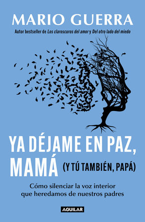 Ya déjame en paz, mamá (Y tú también, papá) / Leave Me Alone Mom (And You Too, Dad )
