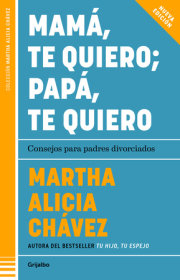 Mamá, te quiero papá, te quiero (Nueva edición). Consejos para padres divorciados / Mom, I Love You; Dad, I Love You (New Edition). Advice for Divorced Paren 