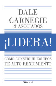 ¡Lidera! Cómo construir equipos de alto rendimiento / Lead!: How to Build a High-Performing Team 
