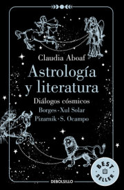 Astrología y literatura. Diálogos cósmicos: Borges - Xul Solar / Pizarnik - S. Ocampo / Astrology and Literature 