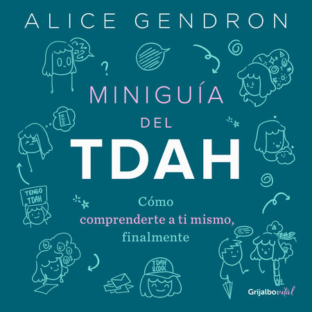 Miniguía del TDAH: Cómo comprenderte a ti mismo, finalmente / The Mini ADHD Coach : Tools and Support to Make Life Easier: A Visual Guide