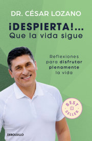 ¡Despierta…! que la vida sigue: Reflexiones para disfrutar plenamente la vida / Life goes on: Reflections to Fully Enjoy Your Life 