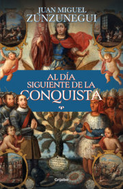 Al día siguiente de la conquista: Una historia de lo que España hizo en América / The Day After the Conquest: A History of What Spain Did in the Americas 