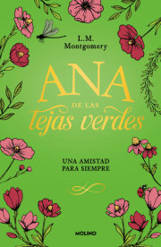 Ana de las tejas verdes. Una amistad para siempre / A Forever Friendship 