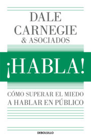 ¡Habla!: Cómo superar el miedo a hablar en público / Speak Up!: How to Overcome the Fear of Public Speaking 