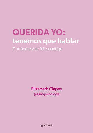Querida yo: tenemos que hablar / Dear Me: We Need to Talk by Elizabeth  Clapés: 9786287688025
