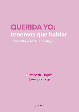 Querida yo: tenemos que hablar ~ Elizabeth Clapés 