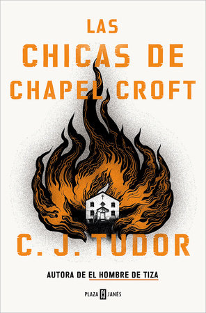 Las chicas de Chapel Croft The Burning Girls by C.J. Tudor 9788401027581 PenguinRandomHouse Books