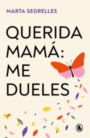 Querida mamá: me dueles / Dear Mom: Our Relationship Hurts Me 