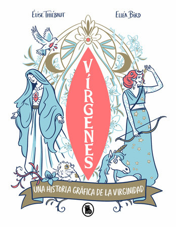 Vírgenes: Una historia gráfica de la virginidad / Virgins. The Wild History of Virginity