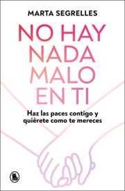 No hay nada malo en ti: Haz las paces contigo y quiérete como te mereces / There Is Nothing Wrong with You 