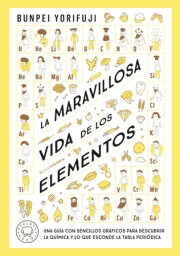 La maravillosa vida de los elementos / Wonderful Life With the Elements : The Periodic Table Personified 