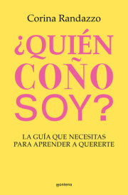 ¿Quién coño soy?: La guía que necesitas para aprender a quererte / Who the Hell Am I?: The Guide You Need to Learn to Love Yourself 