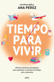Tiempo para vivir: 100 herramientas psicológicas para optimizar tu tiempo de trabajo, ocio y descanso / Time to live 