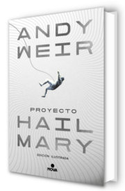 Proyecto Hail Mary (edición ilustrada) / Project Hail Mary (Illustrated Edition) 