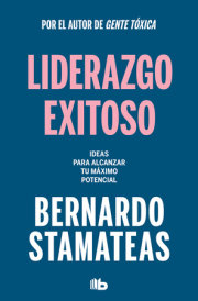 Liderazgo exitoso. Ideas para alcanzar tu máximo potencial / Successful Leadership. Ideas to Reach Your Full Potential 