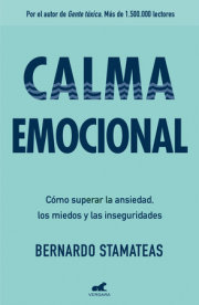 Calma emocional: Cómo superar la ansiedad, los miedos y las inseguridades / Inner Peace. How to Overcome Anxiety, Fears, and Insecurities 