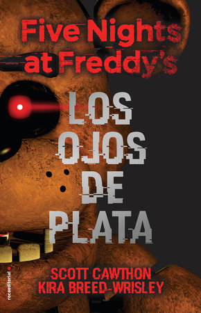 Five Nights at Freddy's. Los ojos de plata / The Silver Eyes by Scott  Cawthon, Kira Breed-Wrisley: 9788416867356