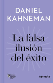 La falsa ilusión del éxito / Delusion of Success: How optimism suffocates executive decisions 