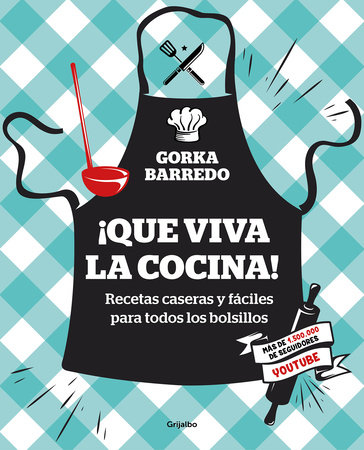 Que viva la cocina! Recetas caseras y fáciles para todos los bolsillos /  Hooray for Cooking! Easy Homemade Recipes for all Budgets by Gorka Barredo:  9788417338404 : Books