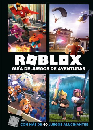 Roblox Guia De Juegos De Aventuras Con Mas De 40 Juegos Alucinantes Roblox Top Adventures Games By Roblox 9788417460068 Penguinrandomhouse Com Books - roblox guía de juegos de aventuras