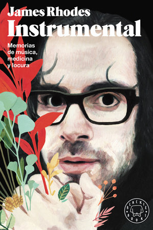 Instrumental Memorias De Musica Medicina Y Locura Instrumental A Memoir Of Madness Medication And Music By James Rhodes 9788417552831 Penguinrandomhouse Com Books