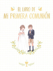 El libro de mi Primera Comunión / Your First Communion Keepsake Book 