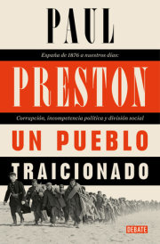 Un pueblo traicionado / A People Betrayed: A History of Corruption, Political Incompetence and Social Division in Modern Spain 