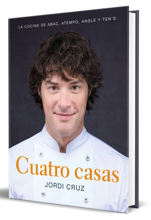 Cuatro casas. La cocina de Jordi en ABaC, Atempo, Angle y Ten's / Four Homes. Jordi's Cooking in ABaC, Atempo, Angle, and Tens