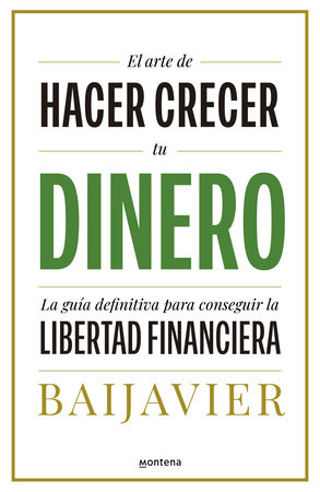 El arte de hacer crecer tu dinero: La guía definitiva para conseguir la libertad  financiera / The Art of Growing Your Money: The Ultimate Guide