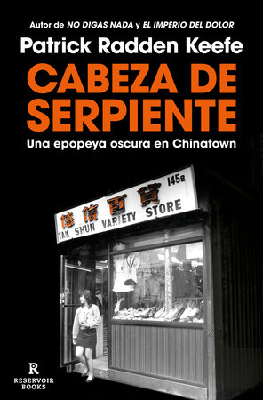 Cabeza de serpiente: Una epopeya oscura en Chinatown  / The Snakehead: An Epic Tale of the Chinatown Underworld and the American Dream