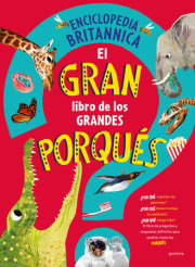 El gran libro de los grandes PORQUÉS / Britannica's First Big Book of Why 