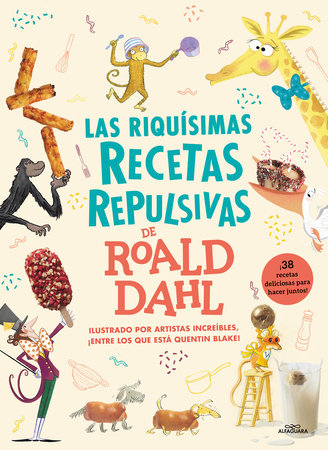 LAS RIQUÍSIMAS RECETAS REPULSIVAS DE ROALD DAHL. ¡38 RECETAS