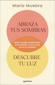 Abraza tus sombras, descubre tu luz: Siente el poder transformador de las herida s y vive en paz con tu yo auténtico / Embrace Your Shadows, Discover Your Ligh 