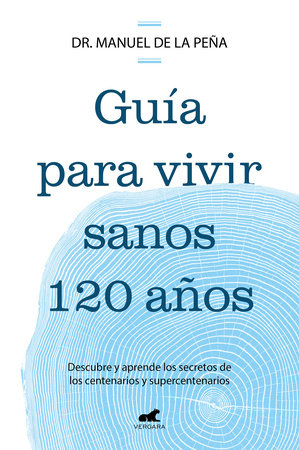 Guía para vivir sanos 120 años: Descubre y aprende los secretos de los  centenarios y supercentenarios / Guide to Living Healthily for 120 Years