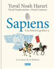 Sapiens. Una historia gráfica 3: Los amos de la historia / Sapiens. A Graphic Hi story 3: The Masters of History 