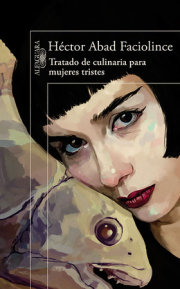 Tratado de culinaria para mujeres tristes / Culinary Treaty for Sad Women 