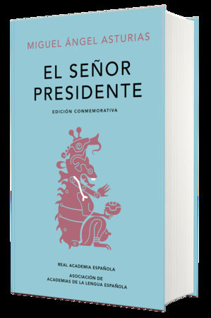 nadar Accidental Alegre El señor presidente. Edición Conmemorativa / The President. A Commemorative  Edition by Miguel Angel Asturias: 9788420454436 | PenguinRandomHouse.com:  Books