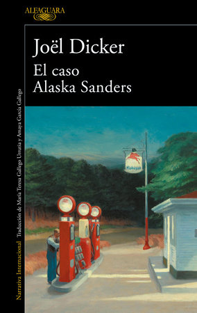 El caso Alaska Sanders / The Alaska Sanders Affair by Joël Dicker:  9788420462127