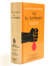 Yo el supremo (Edición conmemorativa de la RAE y la ASALE) / I the Supreme. Commemorative Edition 