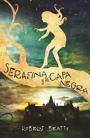 Serafina y la capa negra Serafina and the Black Cloak by Robert