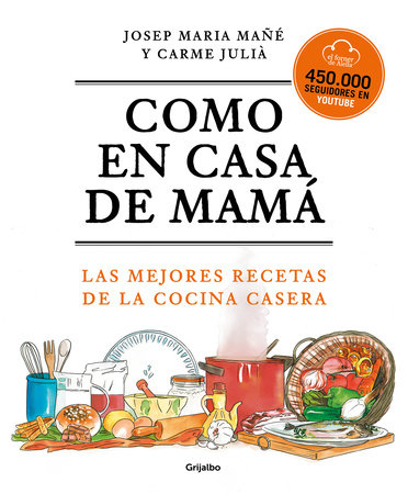 Como en casa de mamá: Las mejores recetas de la cocina casera / Like At Mom's House