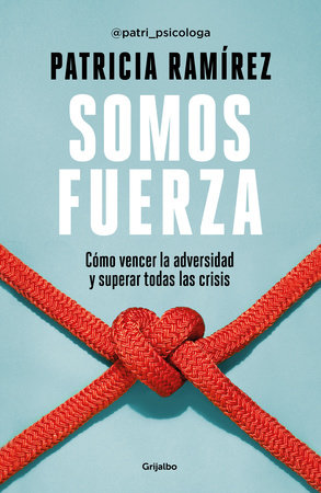 Somos fuerza: Cómo vencer la adversidad y superar todas las crisis / We Are Strength