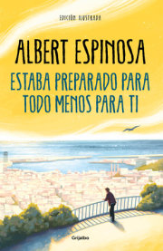 Estaba preparado para todo menos para ti / I Was Prepared for Everything but You 