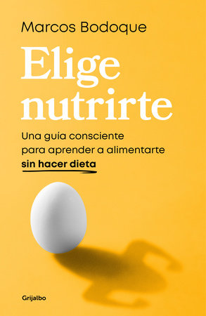 Elige nutrirte: Una guía consciente para aprender a alimentarte sin hacer  dieta by Marcos Bodoque: 9788425365928 | : Books