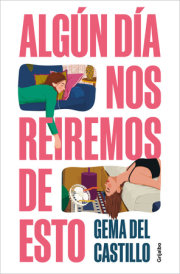 Algún día nos reiremos de esto / Someday We'll Laugh About All of This 